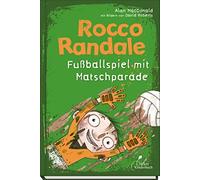 Alan MacDonald Da Rocco Randale 07 - Fußballspiel mit Matsch (Copertina rigida)