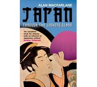 Alan MacFarlane Japan Through the Looking Glass (Tascabile)
