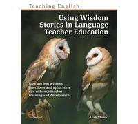 Alan Maley Using Wisdom Stories in Language Teacher Education (Tascabile)