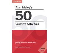 Alan Maley's 50 Creative Activities: Cambridge Handbooks for Language Teachers