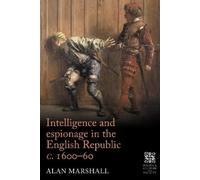 Alan Marshall Intelligence and Espionage in the English Repub (Copertina rigida)