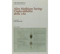Alan Mathison Turing: l'indecibilità della vita