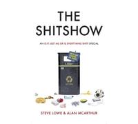 Alan McArthur Steve Lowe The Shitshow (Copertina rigida)
