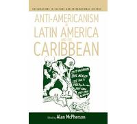 Alan McPherson Anti-americanism in Latin America and the Caribbean (Tascabile)