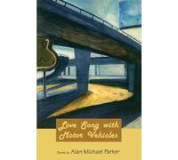Alan Michael Parker Love Song with Motor Vehicles (Tascabile)