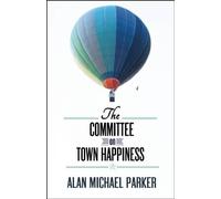 Alan Michael Parker The Committee on Town Happiness (Tascabile)