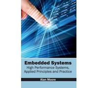 Alan Moore Embedded Systems: High Performance Systems, Applie (Copertina rigida)