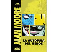 Alan Moore: La autopsia del héroe