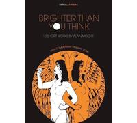 Alan Moore Marc S Brighter Than You Think: 10 Short Works by Alan M (Tascabile)