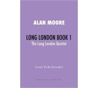 Alan Moore The Great When (Copertina rigida) Long London