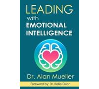 Alan Mueller Leading with Emotional Intelligence (Tascabile)