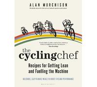 Alan Murchison The Cycling Chef: Recipes for Getting Lean and (Copertina rigida)