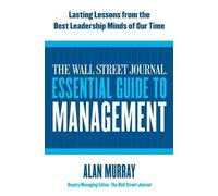 The Wall Street Journal Essential Guide to Management: Lasting Lessons from