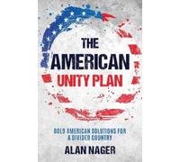 Alan Nager The American Unity Plan (Tascabile)