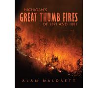 Alan Naldrett Michigan's Great Thumb Fires of 1871 and 1881 (Tascabile)