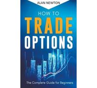 Alan Newton How To Trade Options (Tascabile)