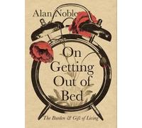 Alan Noble On Getting Out of Bed (Copertina rigida)