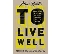 Alan Noble To Live Well (Copertina rigida)