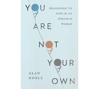 Alan Noble You Are Not Your Own (Tascabile)