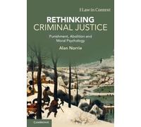Alan Norrie Rethinking Criminal Justice (Copertina rigida) Law in Context