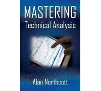 Alan Northcott Mastering Technical Analysis (Tascabile)