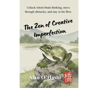 Alan O'Hashi The Zen of Creative Imperfection (Tascabile)