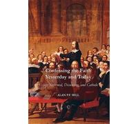 Alan P.F. Sell Confessing the Faith Yesterday and Today (Tascabile)
