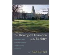 Alan P. F. Sell The Theological Education of the Ministry (Tascabile)