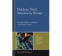 Alan P Stanley Did Jesus Teach Salvation by Works? (Tascabile)