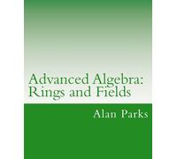 Alan Parks Advanced Algebra: Rings and Fields (Tascabile)