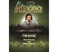 Alan Parsons' Art & Science of Sound Recording: The Book (Technical Reference)