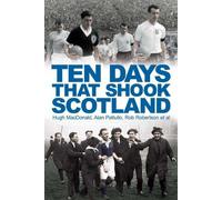 Alan Pattullo Rob Robertson Hugh Macdona Ten Days That Shook Scotla (Tascabile)