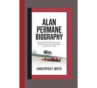 ALAN PERMANE BIOGRAPHY: Mastermind Behind Mid-Pack Revival - Leading Formula 1’s Most Exciting Team Transformation in 2025