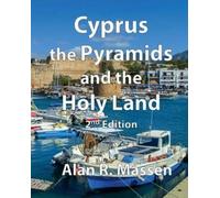 Alan R Massen Cyprus, The Pyramids and the Holy Land (Tascabile)