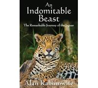 Alan Rabinowitz An Indomitable Beast (Copertina rigida)