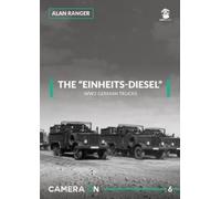 Alan Ranger The “Einheits-diesel” WW2 German Trucks (Tascabile) Camera On