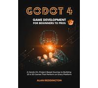 Alan Reddington Godot 4 Game Development for Beginners to Pros: A Ha (Tascabile)
