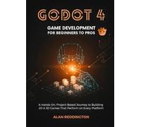Alan Reddington Godot 4 Game Development for Beginners to Pros (Tascabile)
