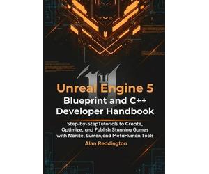 Alan Reddington Unreal Engine 5 Blueprint and C++ Developer Handbook (Tascabile)