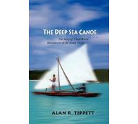 Alan Richard Tippett The Deep Sea Canoe (Tascabile)