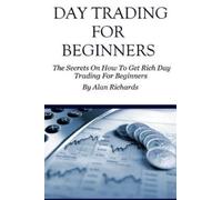 Alan Richards Day Trading For Beginners: The Secrets On How To Get R (Tascabile)