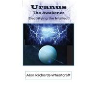 Alan Richards-Wheatcro Uranus The Awakener Electrifying the Intelle (Tascabile)