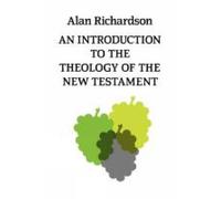 Alan Richardson An Introduction to the Theology of the New Testament (Tascabile)