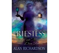 Alan Richardson Priestess: The Life and Magic of Dion Fortune (Tascabile)
