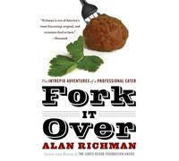 Alan Richman Fork It Over: The Intrepid Adventures Of A Professional (Tascabile)