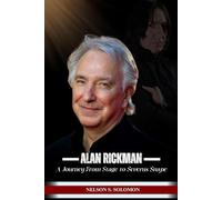 Alan Rickman: A Journey from Stage to Severus Snape