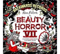 Alan Robert The Beauty of Horror 7: Backwards Records Coloring Book (Tascabile)