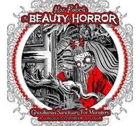 Alan Robert The Beauty of Horror: Ghouliana's Sanctuary for Monsters (Tascabile)
