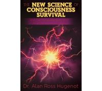 Alan Ross Hugen The New Science of Consciousness Survival and the Me (Tascabile)