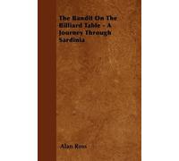Alan Ross The Bandit On The Billiard Table - A Journey Through Sardi (Tascabile)